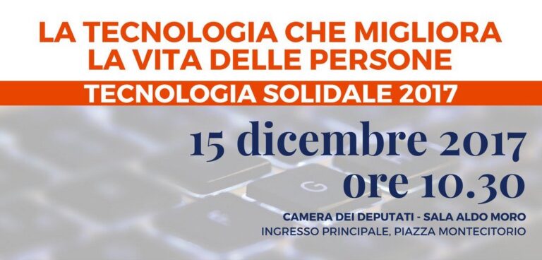 Tecnologia solidale 2017: La tecnologia che migliora la vita delle persone